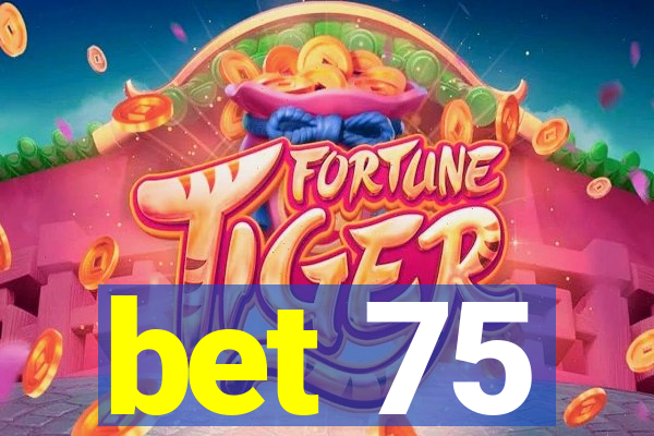 bet 75